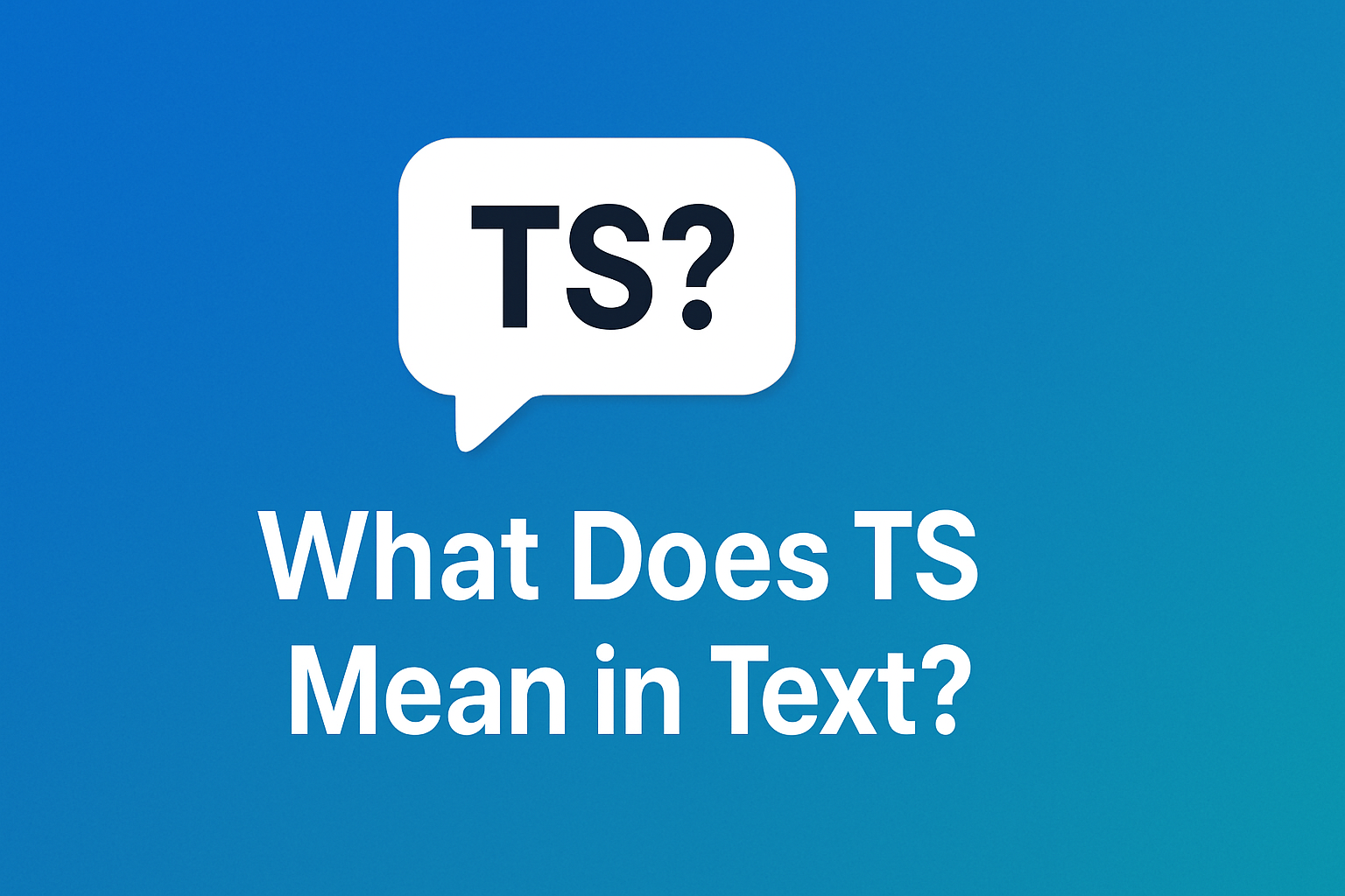 TS Meaning in Text: What Does It Mean in 2025?