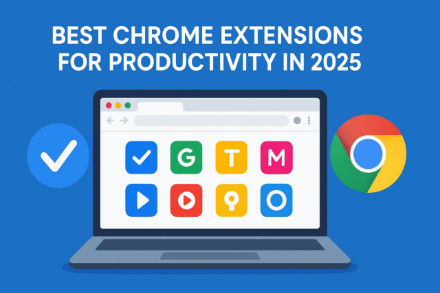 Best Chrome Extensions for Productivity in 2025